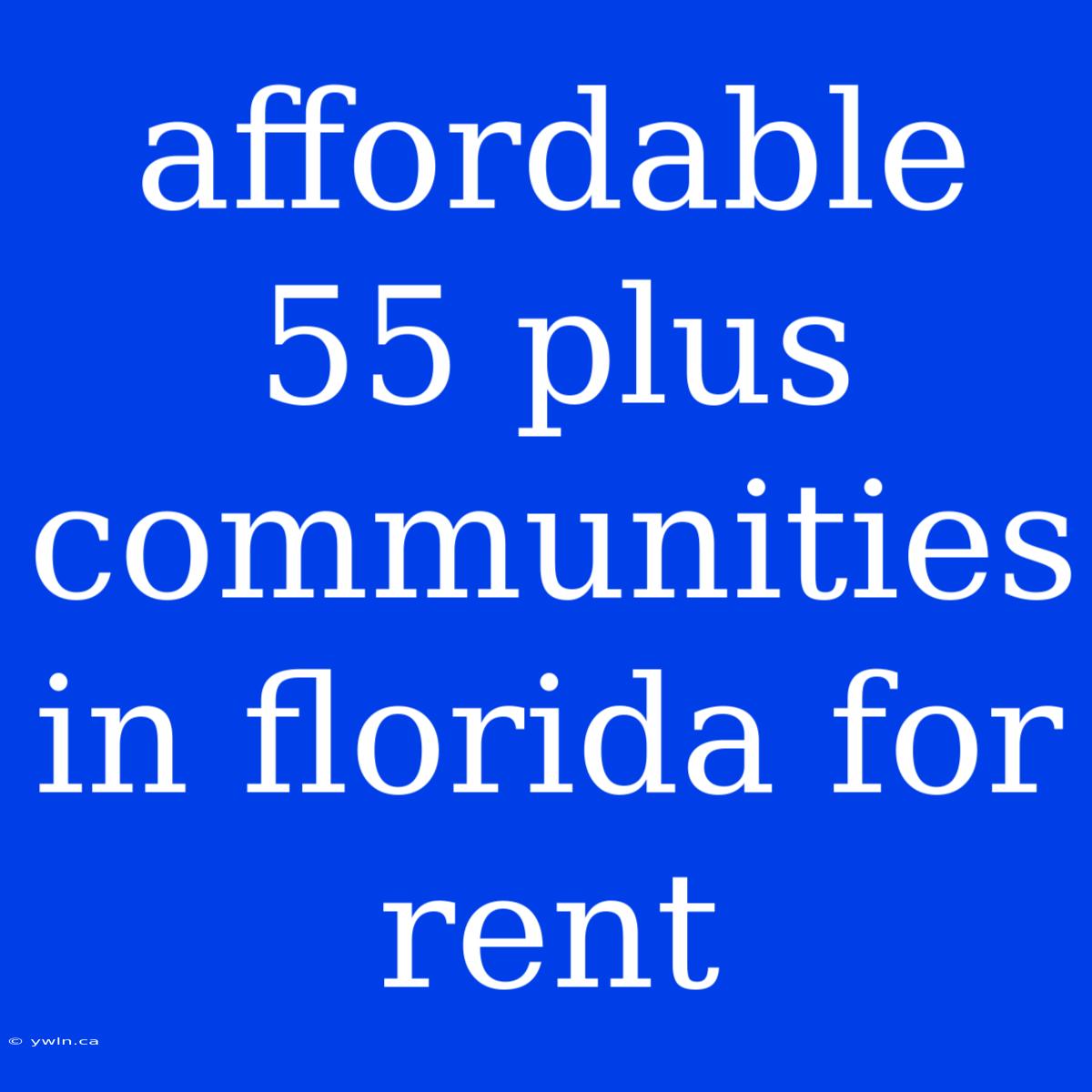 Affordable 55 Plus Communities In Florida For Rent