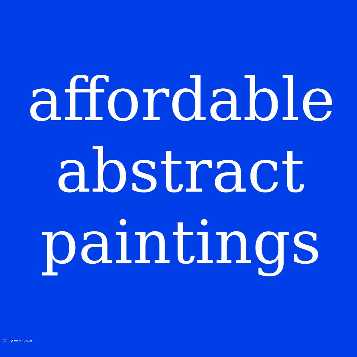 Affordable Abstract Paintings