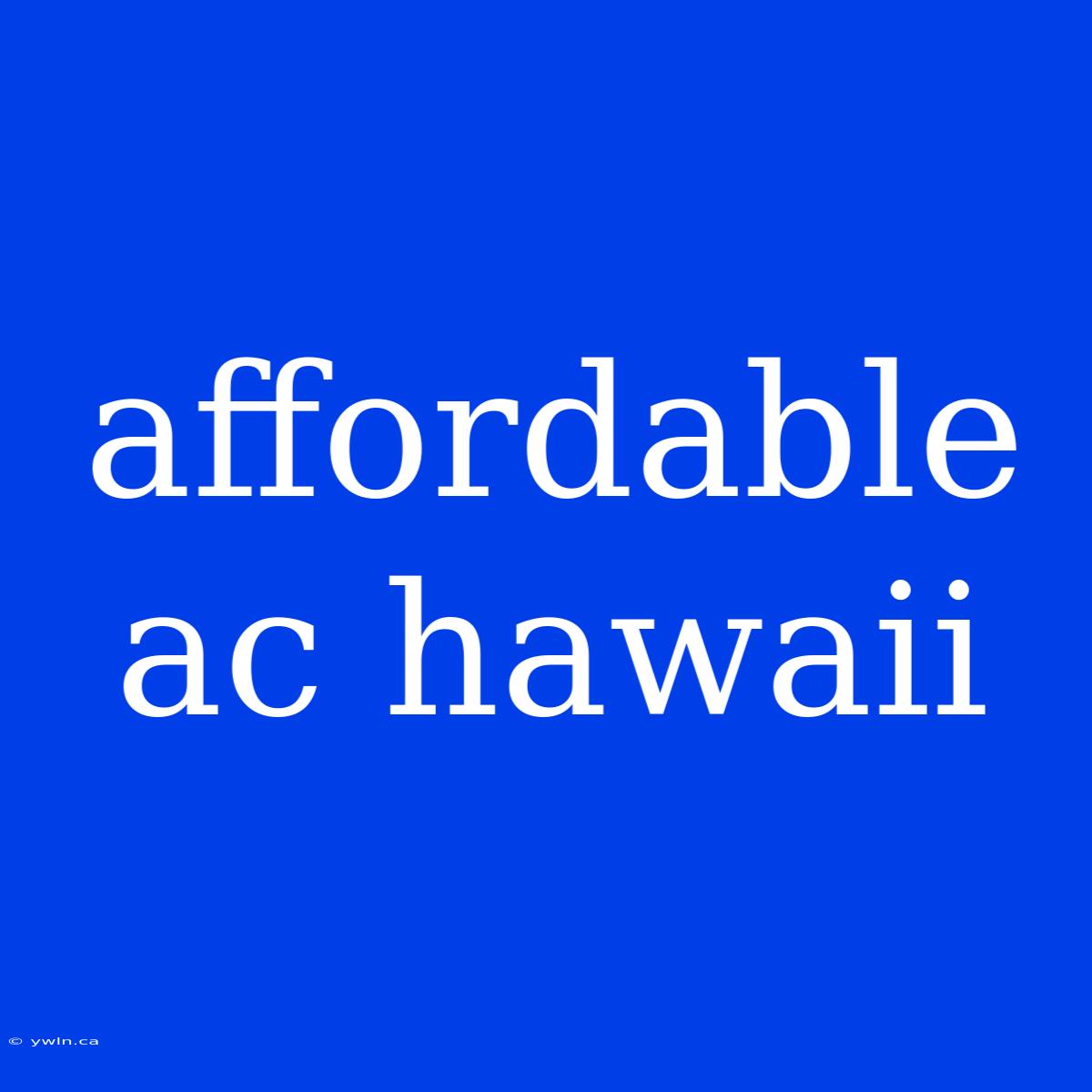 Affordable Ac Hawaii