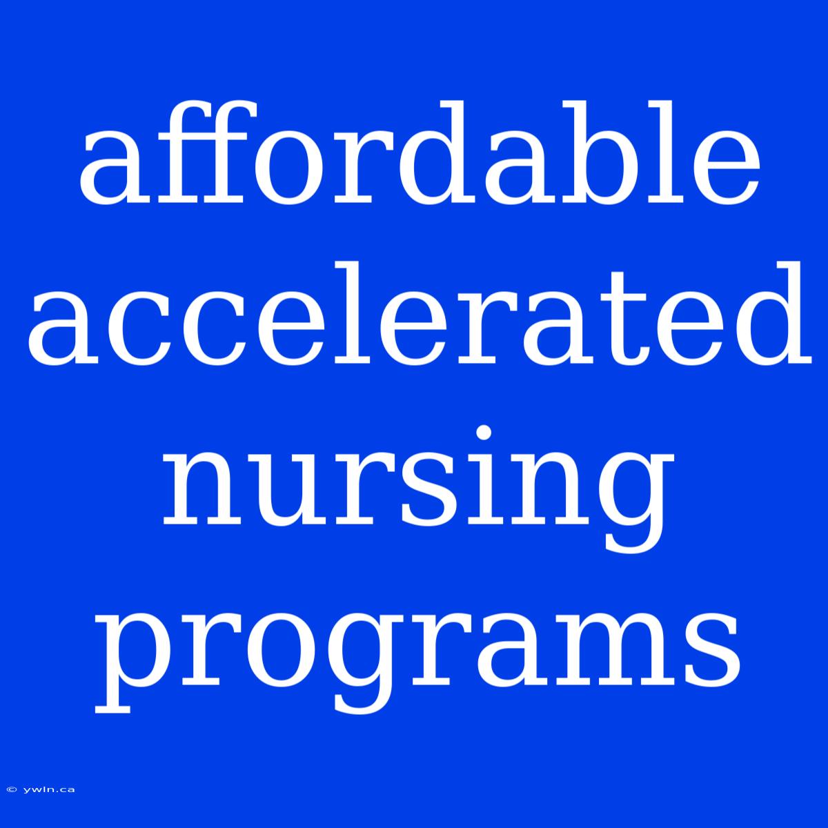 Affordable Accelerated Nursing Programs