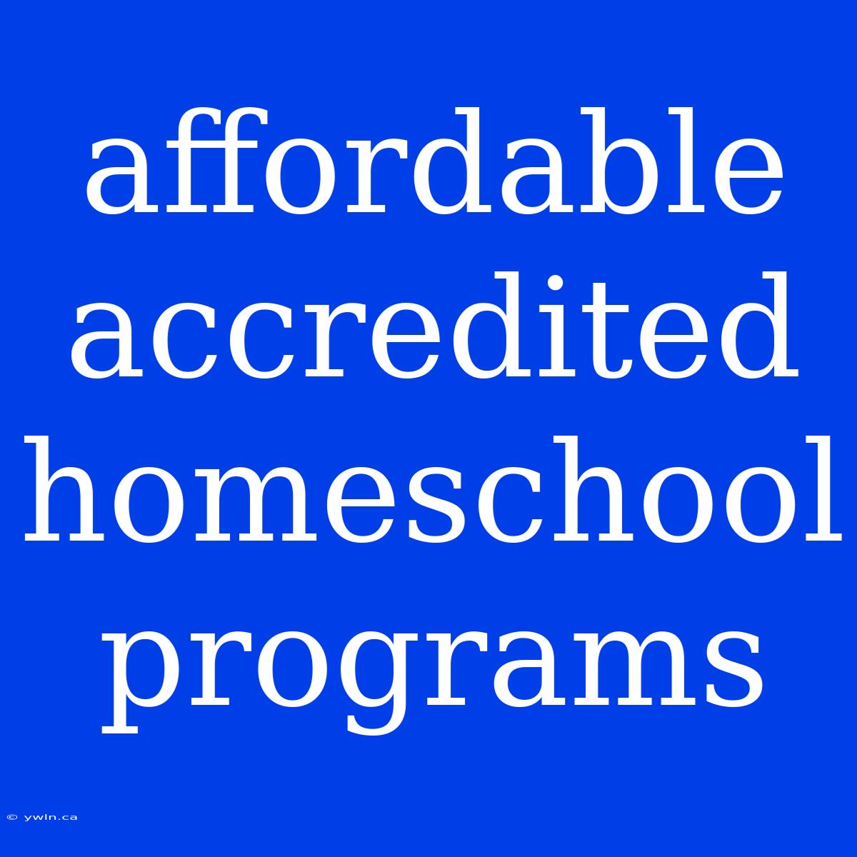 Affordable Accredited Homeschool Programs