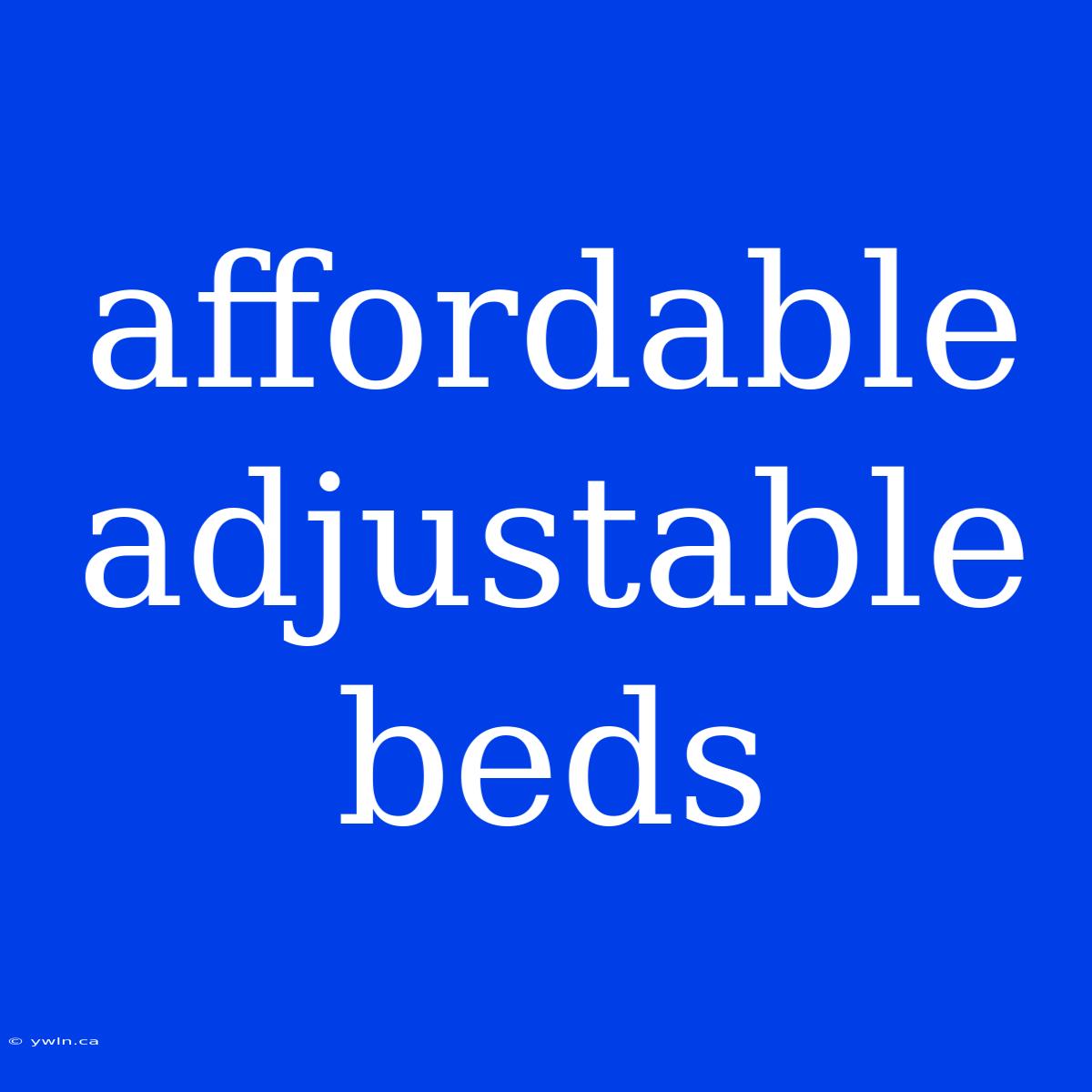 Affordable Adjustable Beds