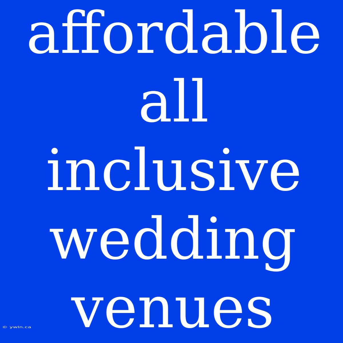 Affordable All Inclusive Wedding Venues