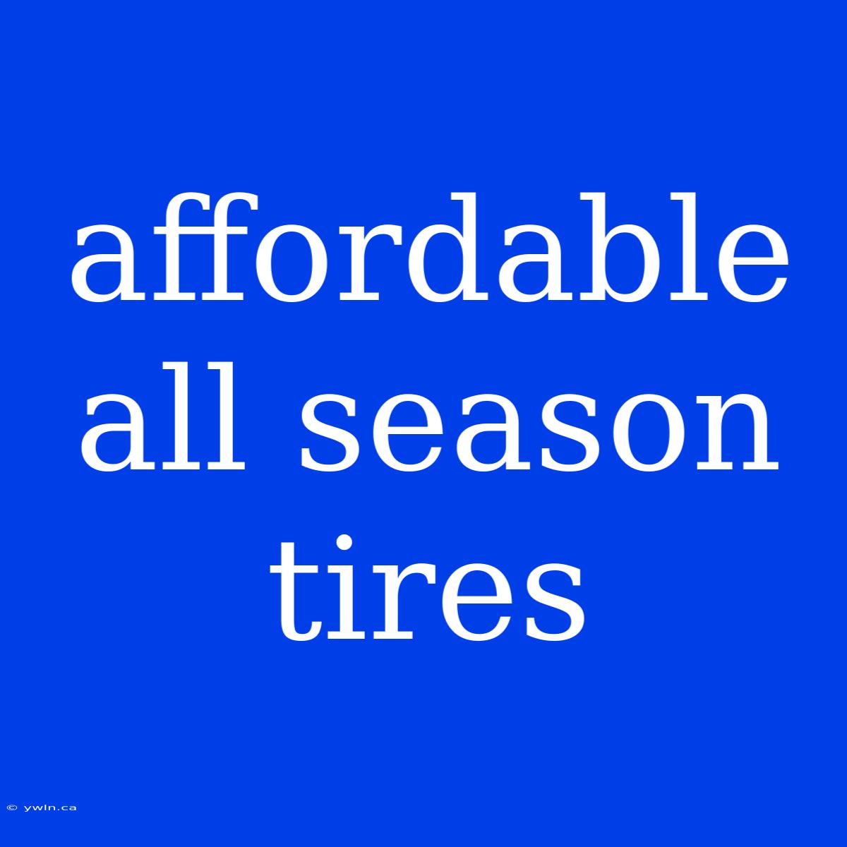 Affordable All Season Tires