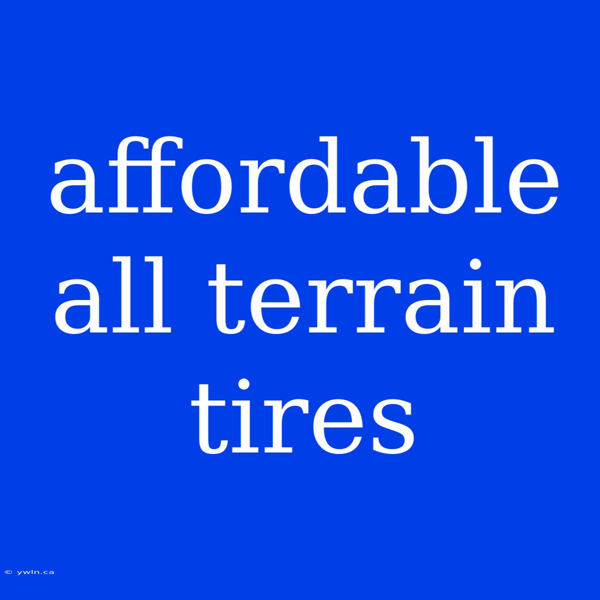 Affordable All Terrain Tires