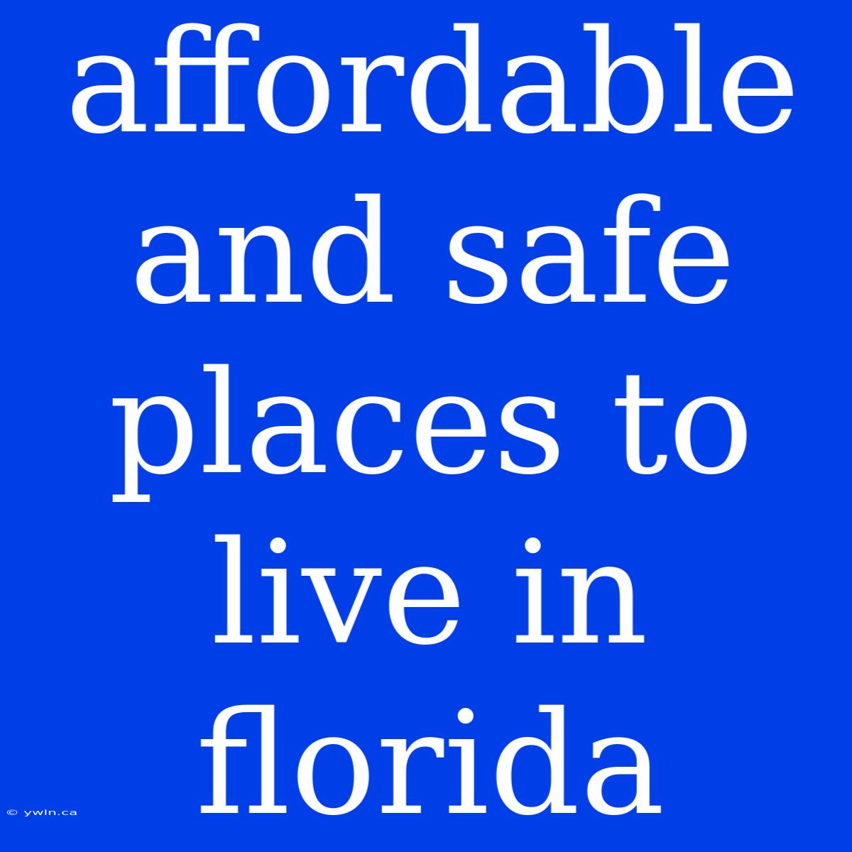 Affordable And Safe Places To Live In Florida