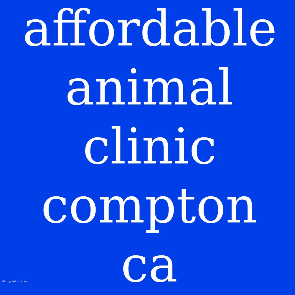 Affordable Animal Clinic Compton Ca