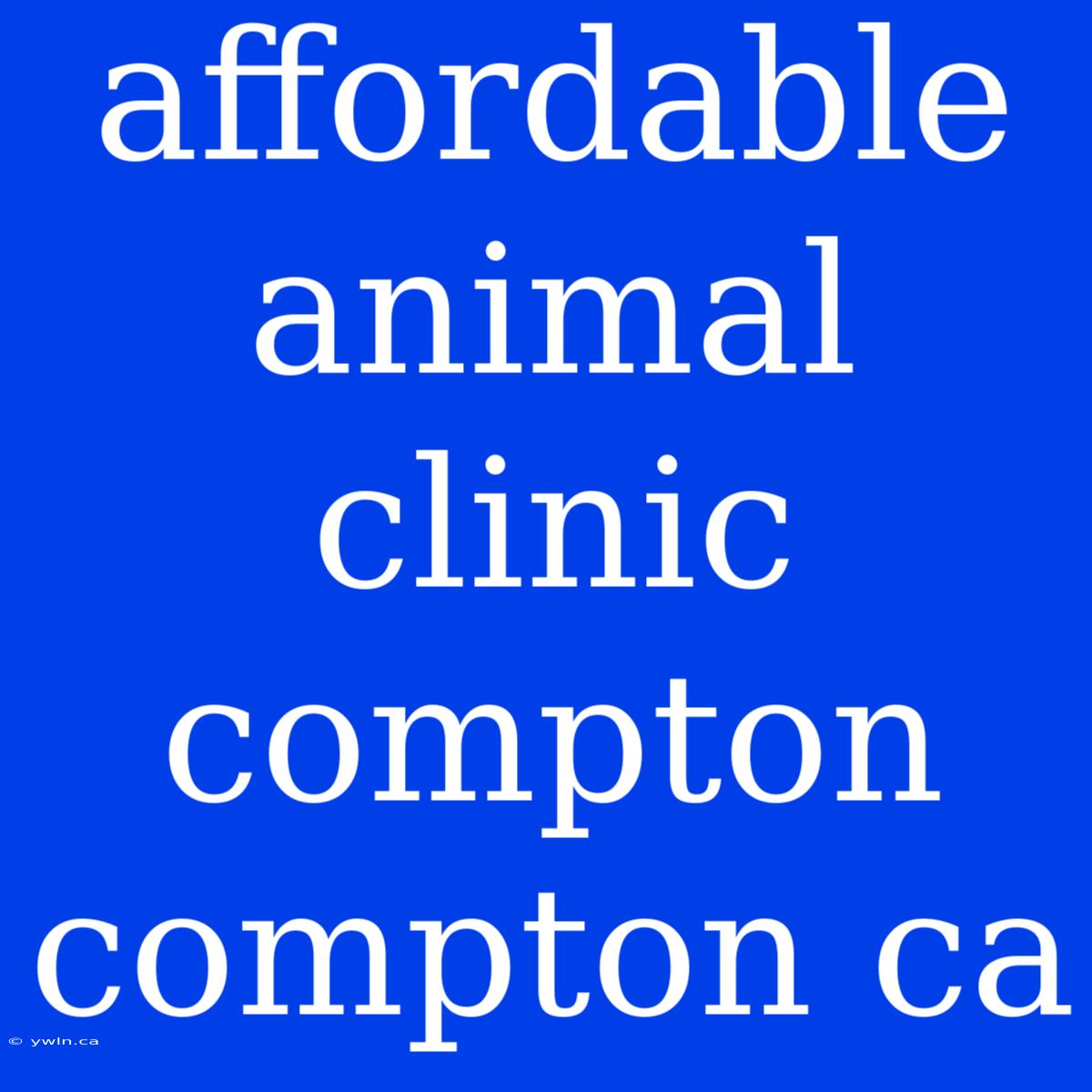 Affordable Animal Clinic Compton Compton Ca