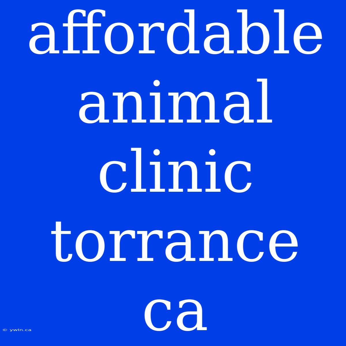 Affordable Animal Clinic Torrance Ca