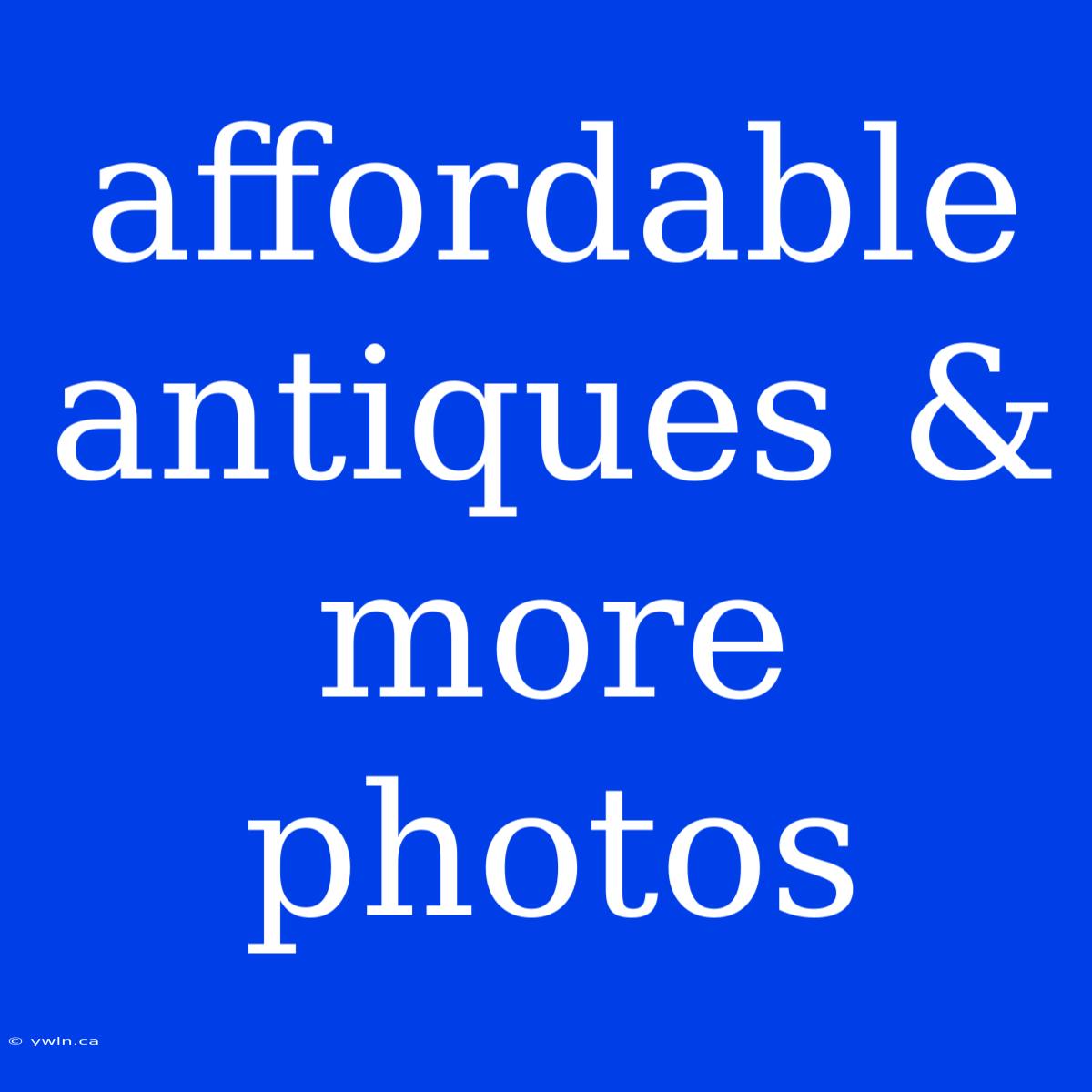 Affordable Antiques & More Photos