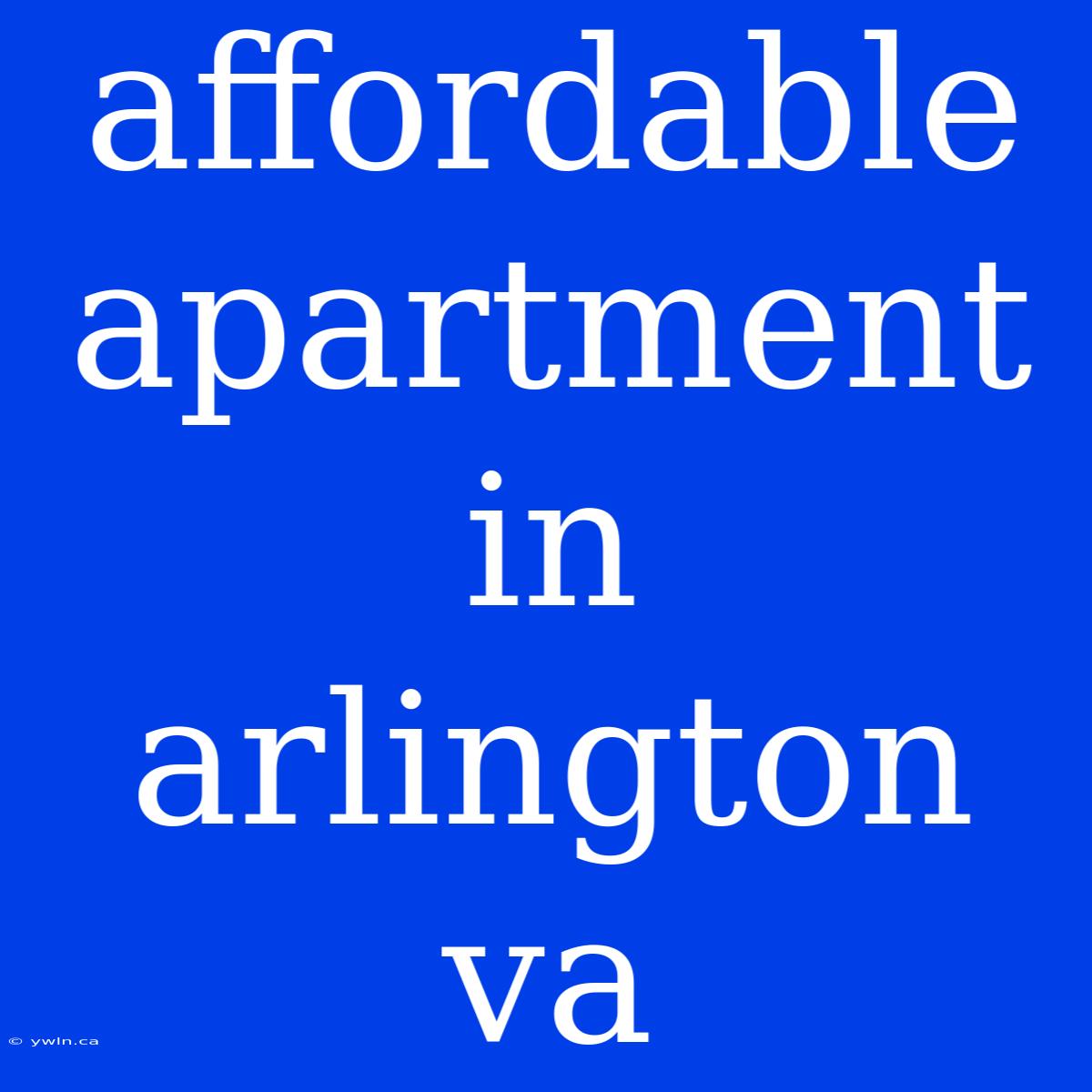 Affordable Apartment In Arlington Va