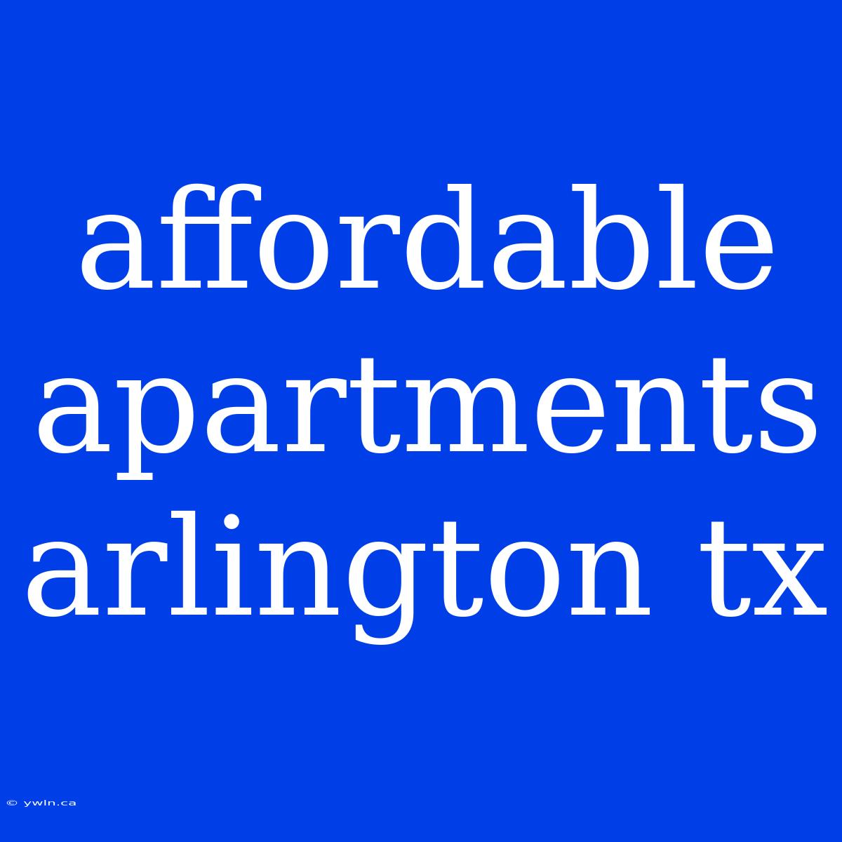 Affordable Apartments Arlington Tx