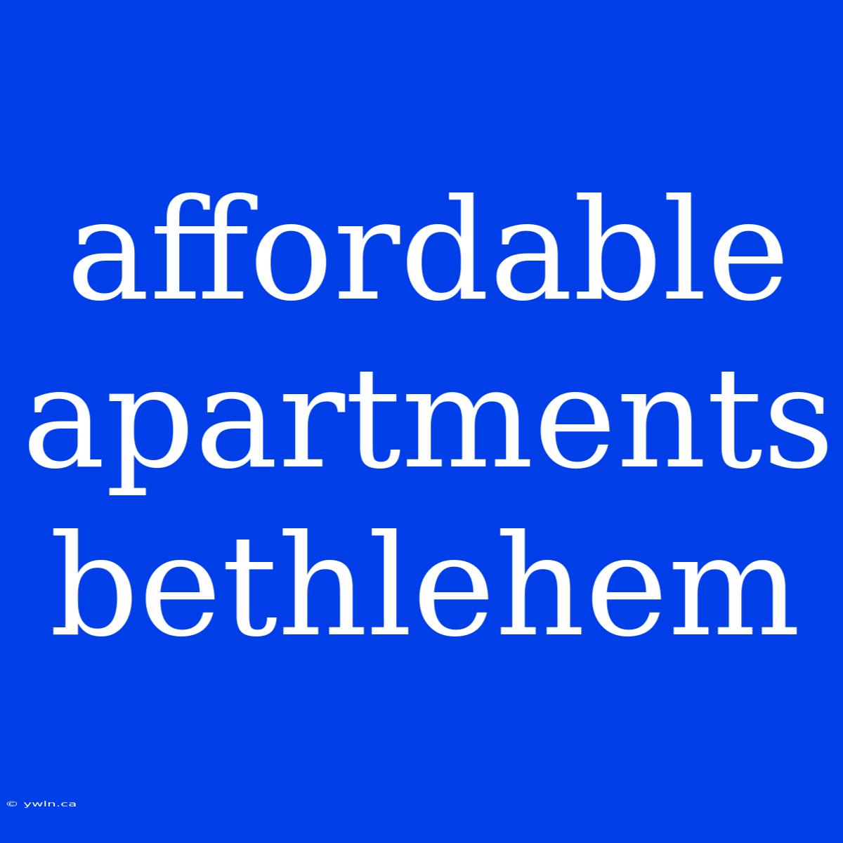 Affordable Apartments Bethlehem