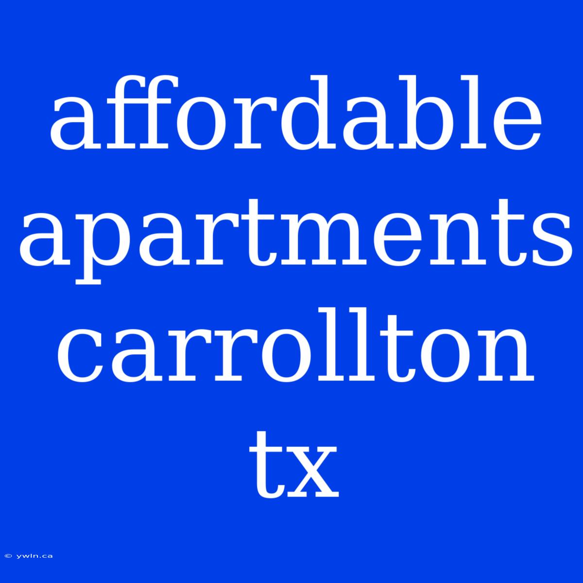 Affordable Apartments Carrollton Tx