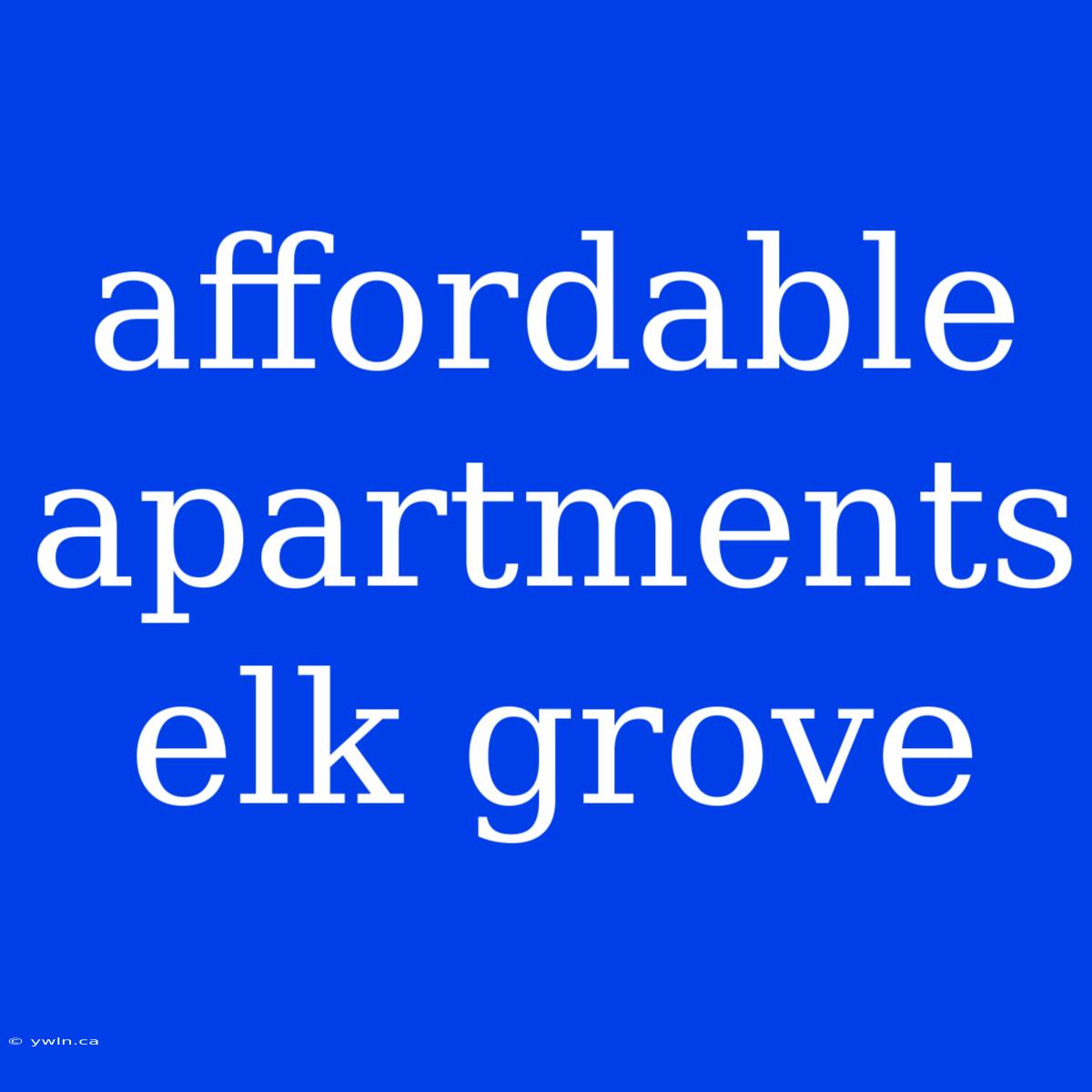 Affordable Apartments Elk Grove