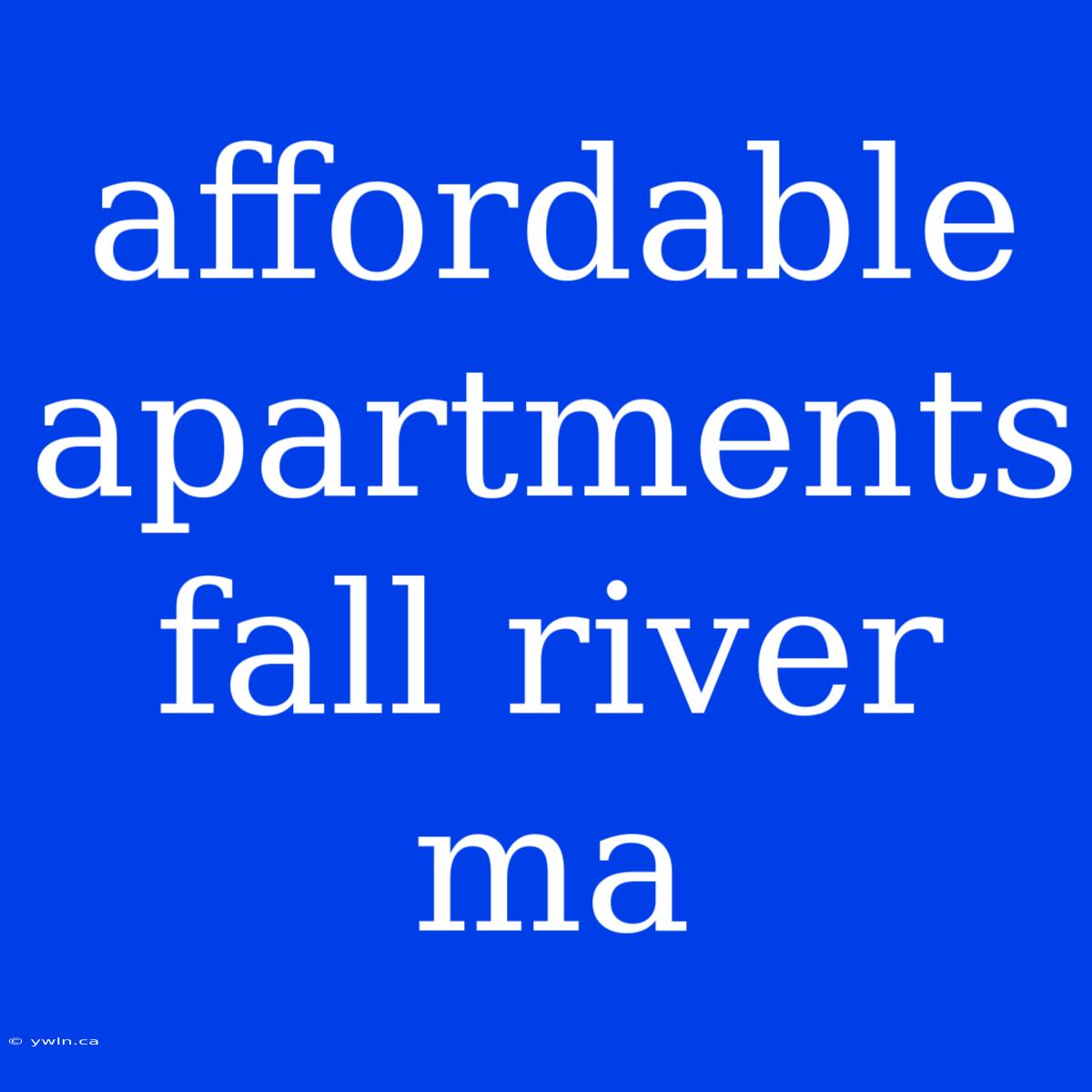 Affordable Apartments Fall River Ma