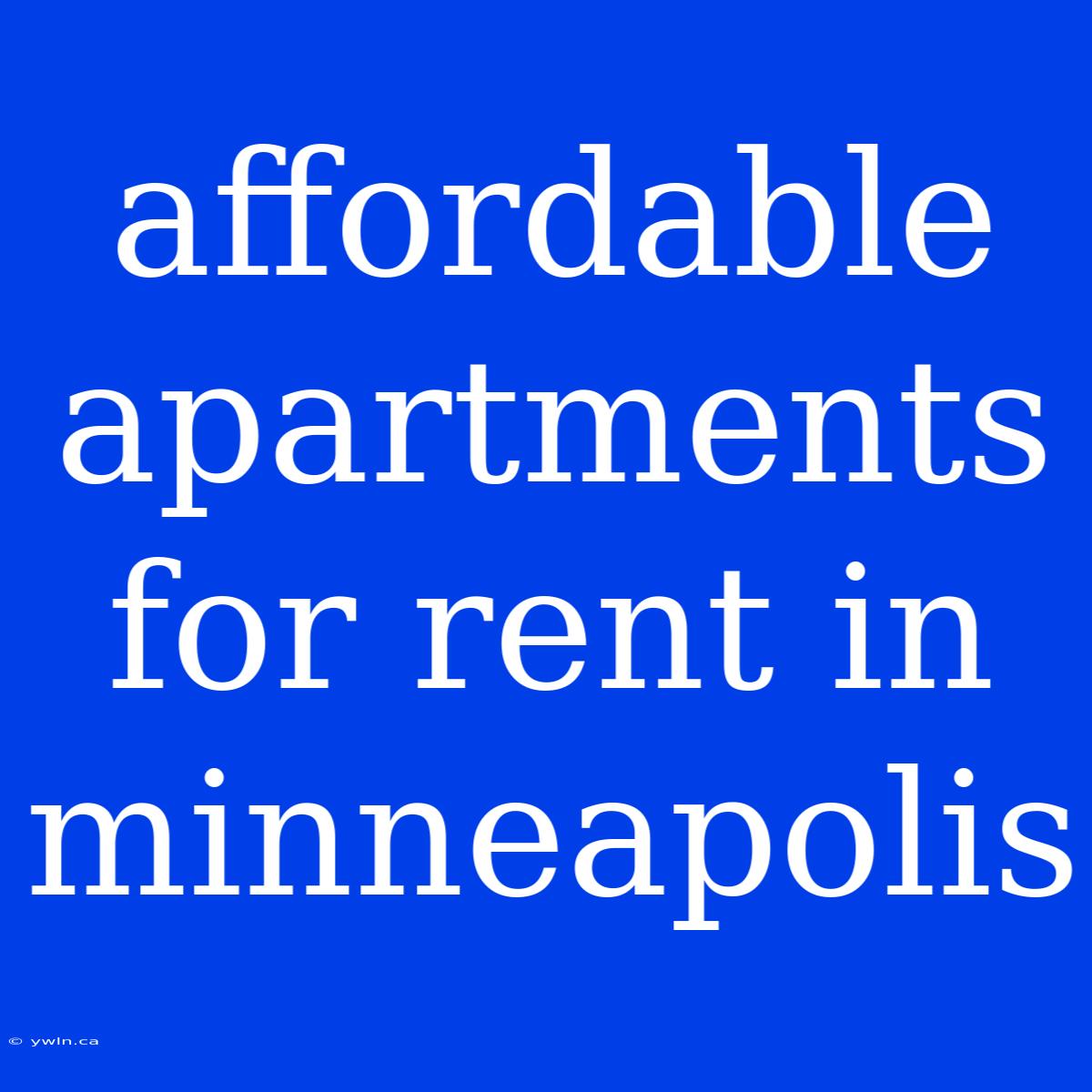 Affordable Apartments For Rent In Minneapolis