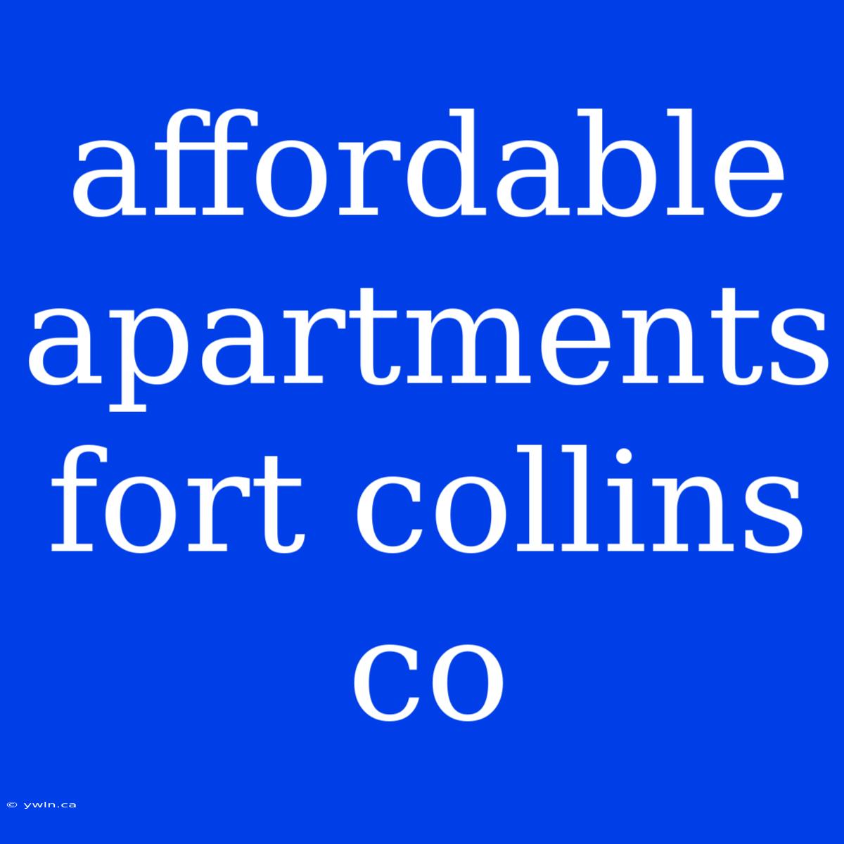 Affordable Apartments Fort Collins Co