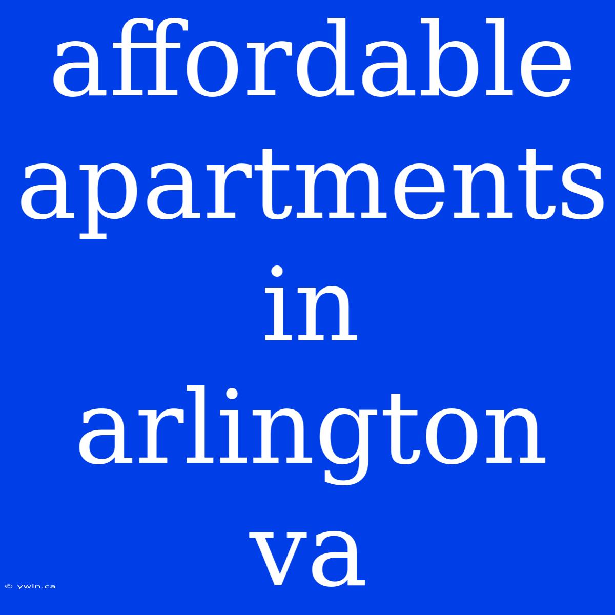 Affordable Apartments In Arlington Va