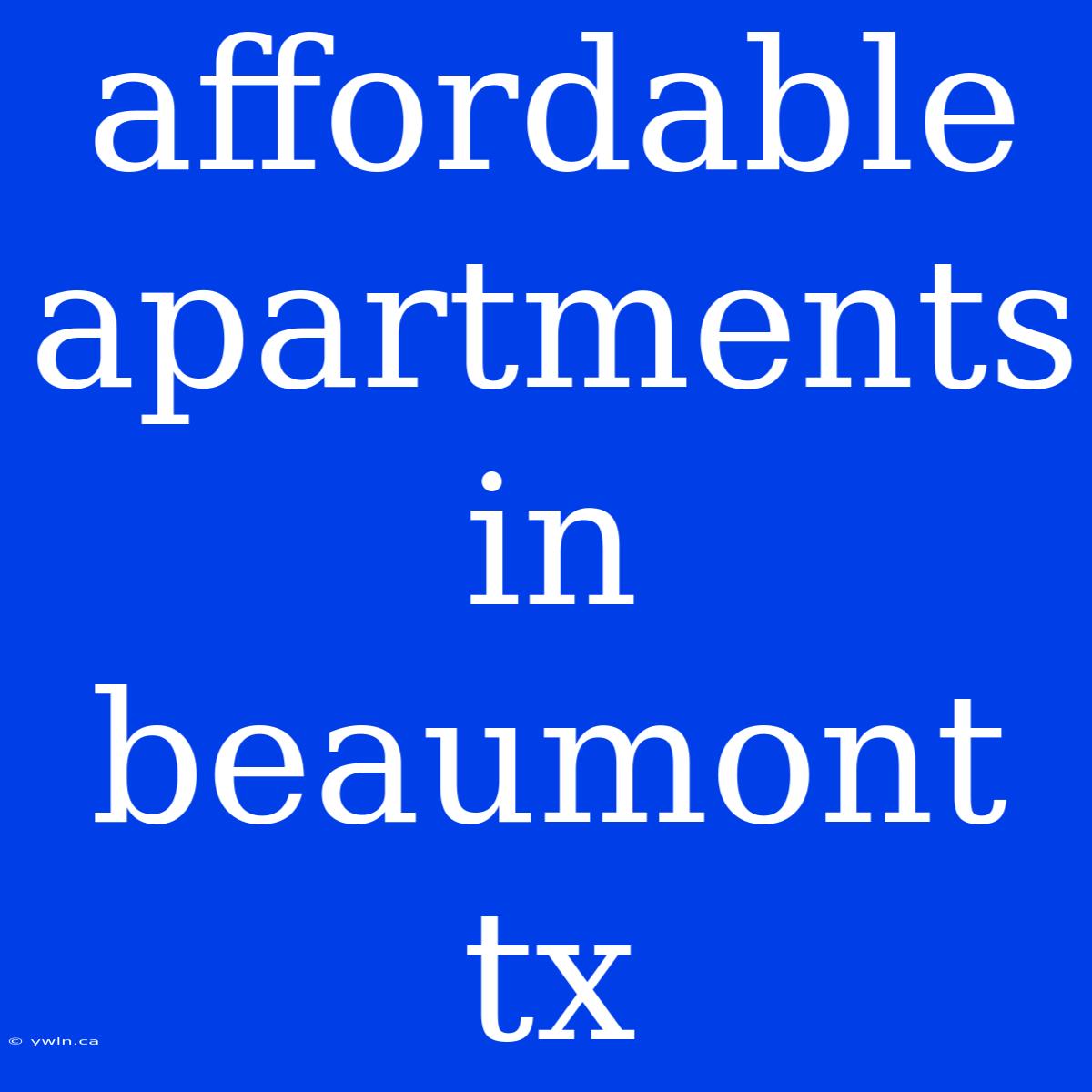 Affordable Apartments In Beaumont Tx