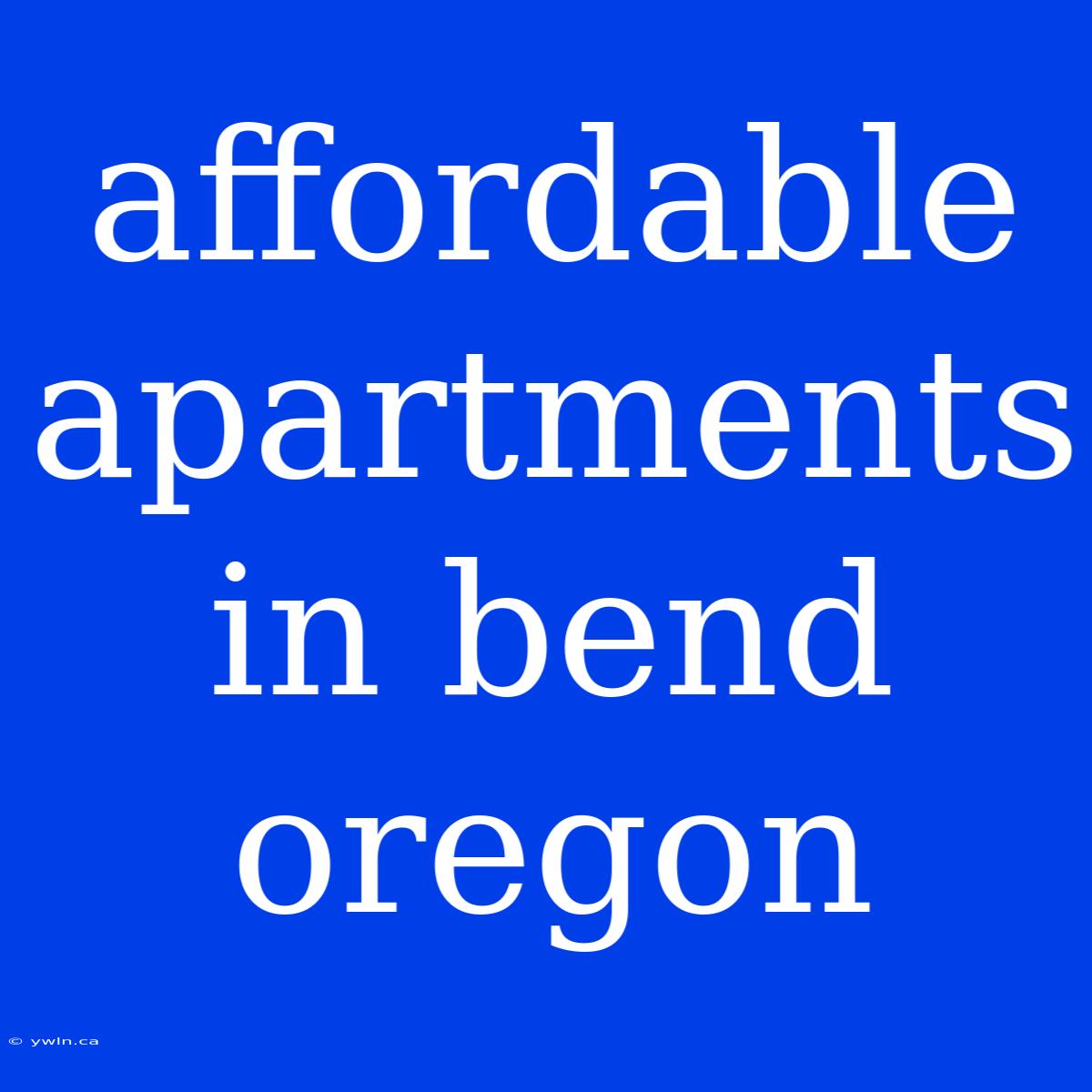 Affordable Apartments In Bend Oregon