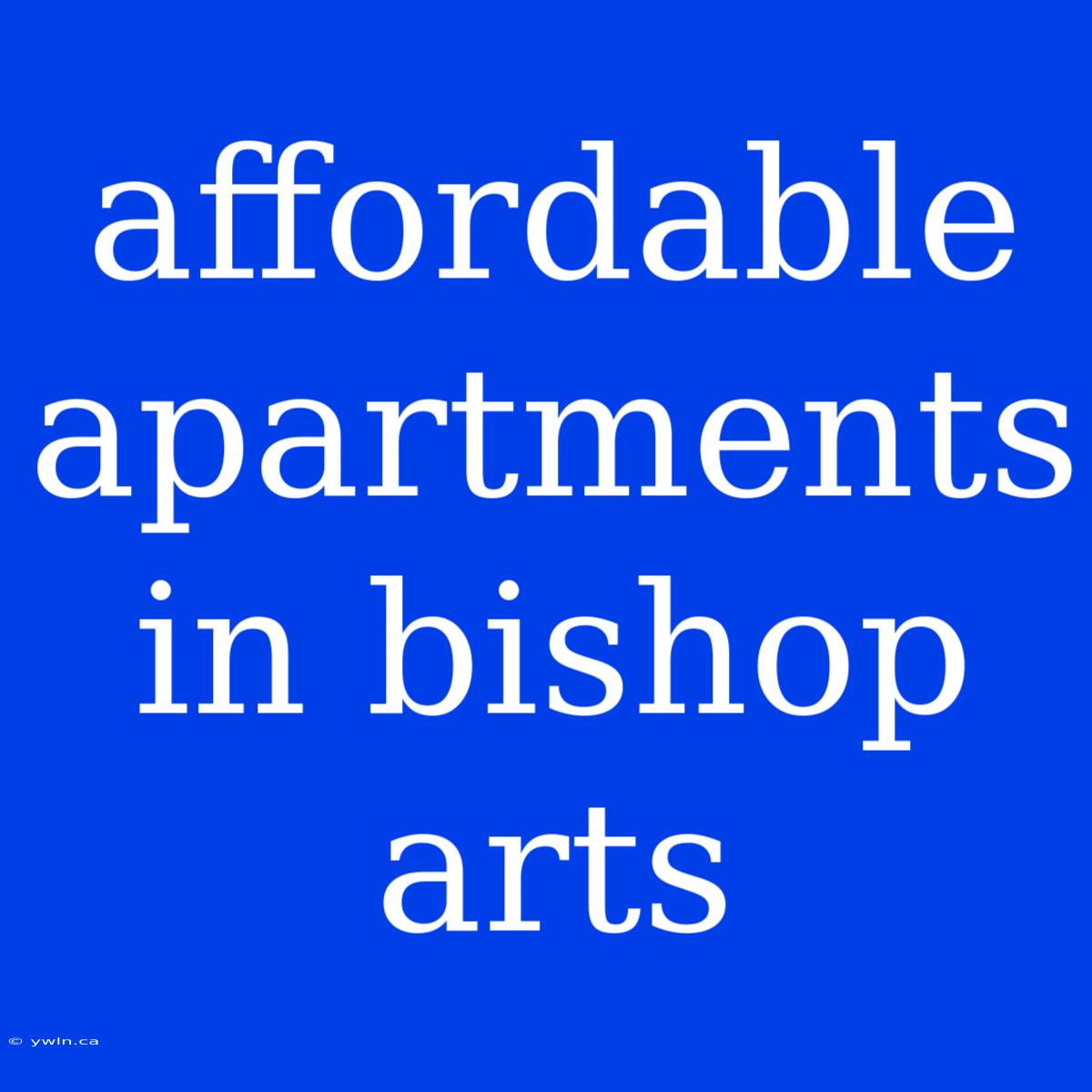 Affordable Apartments In Bishop Arts