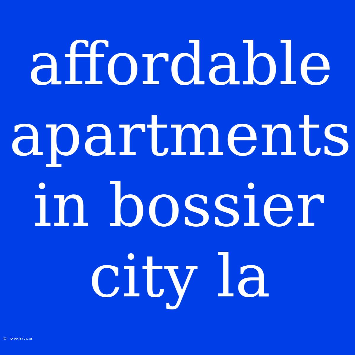 Affordable Apartments In Bossier City La