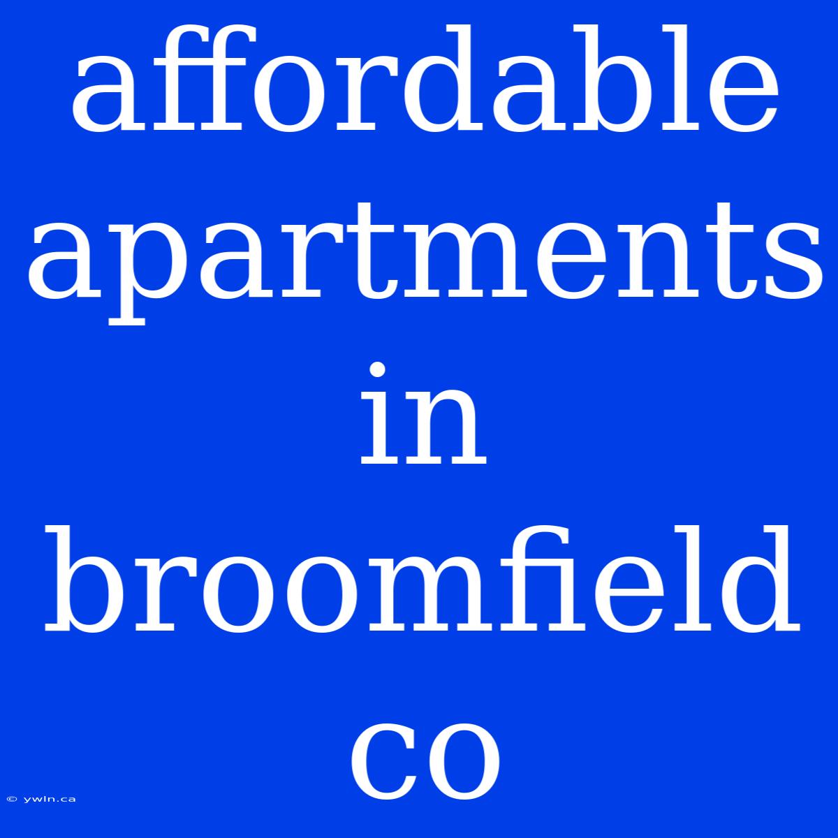 Affordable Apartments In Broomfield Co