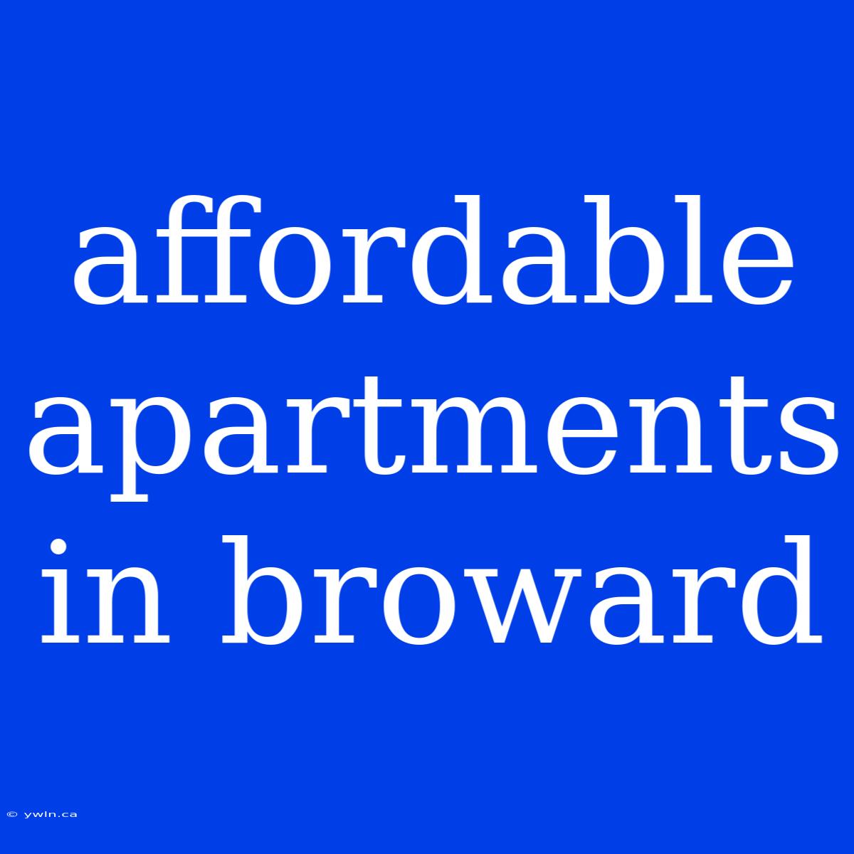 Affordable Apartments In Broward