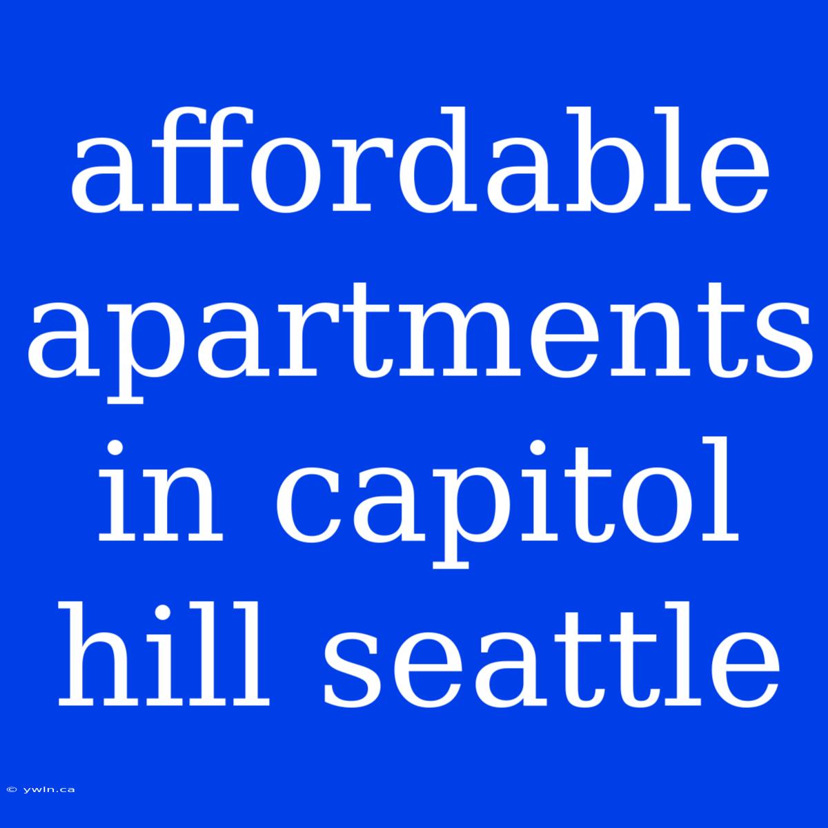 Affordable Apartments In Capitol Hill Seattle