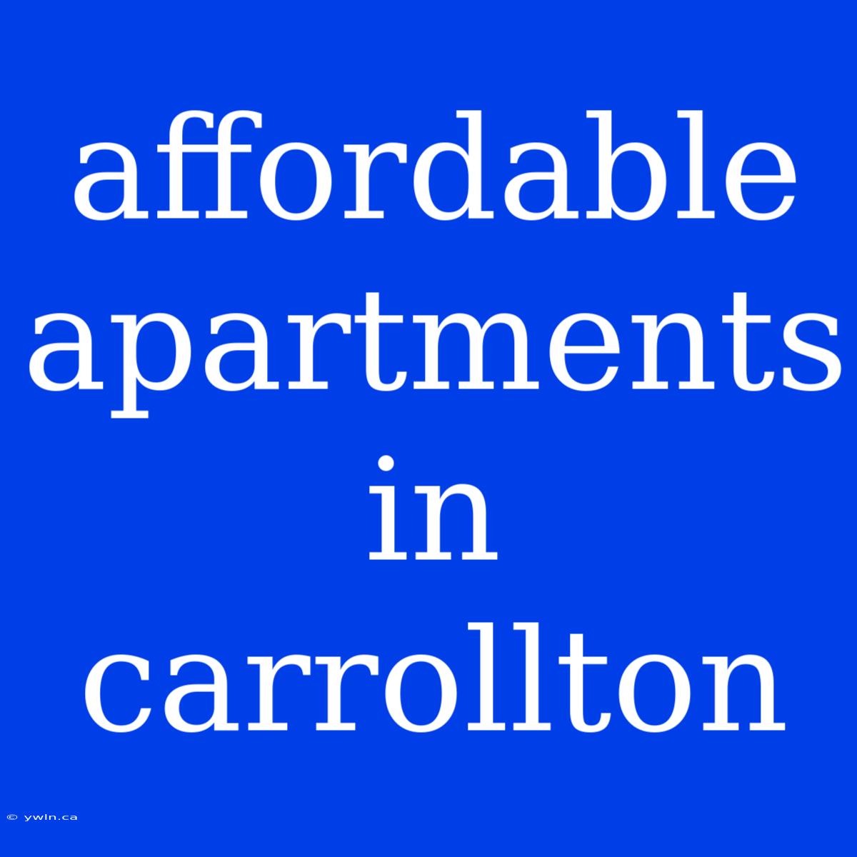 Affordable Apartments In Carrollton