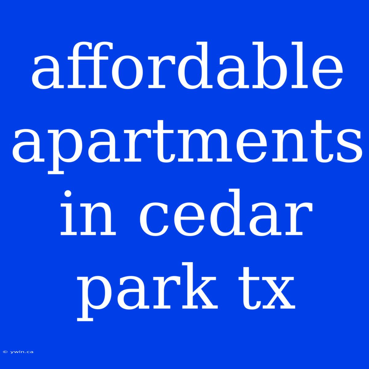 Affordable Apartments In Cedar Park Tx