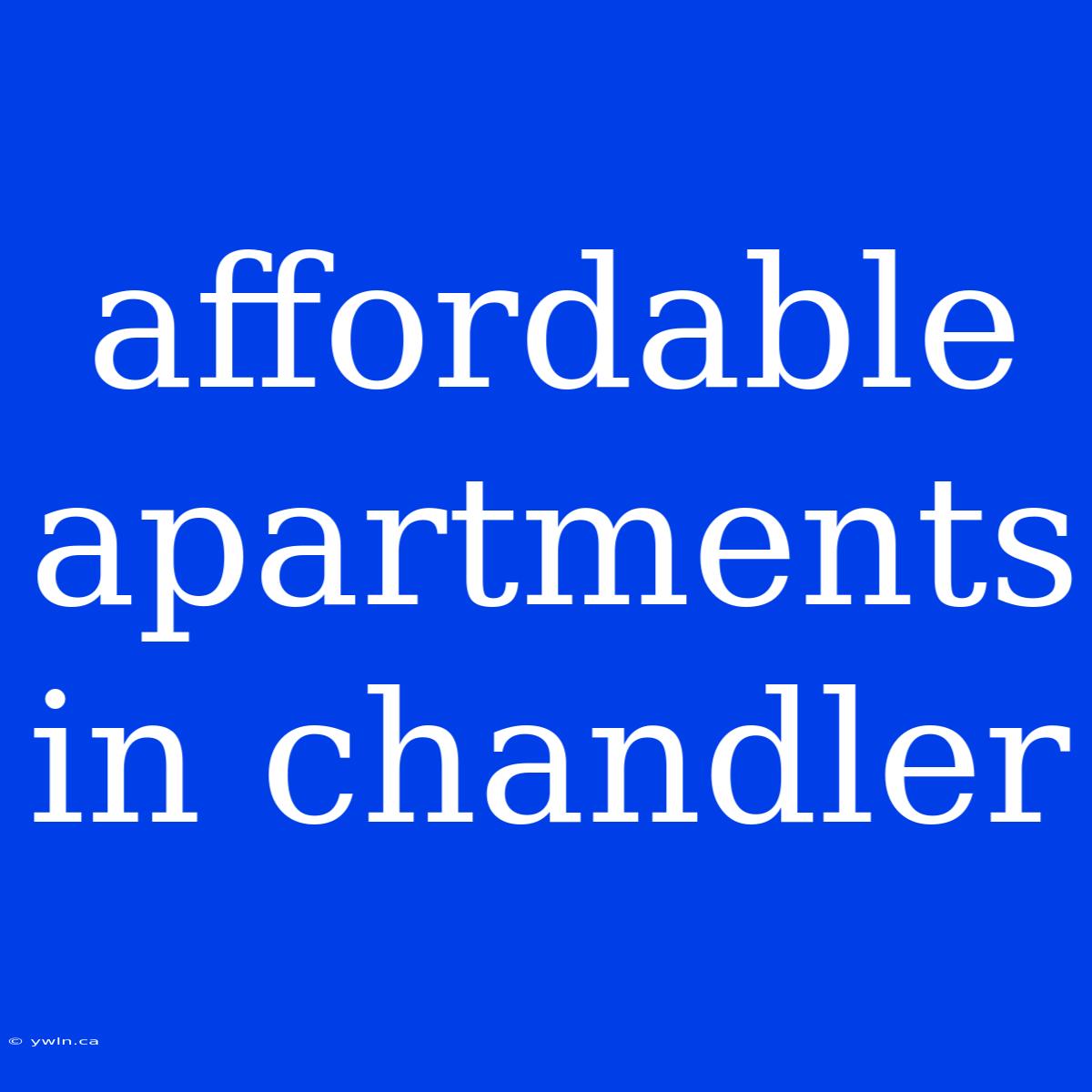 Affordable Apartments In Chandler