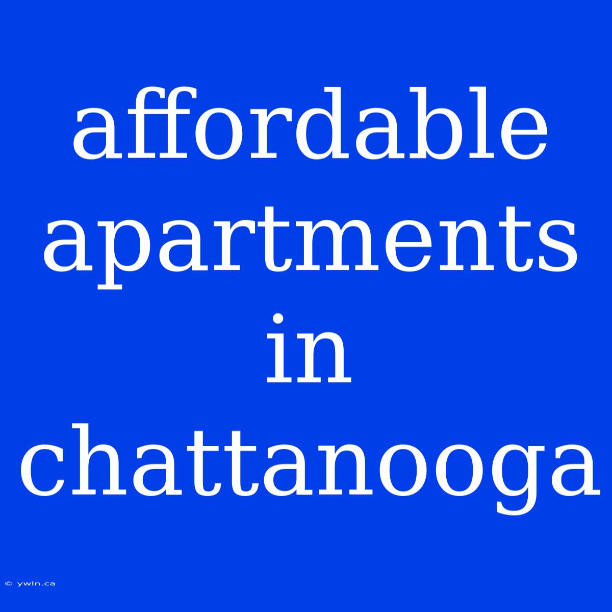 Affordable Apartments In Chattanooga