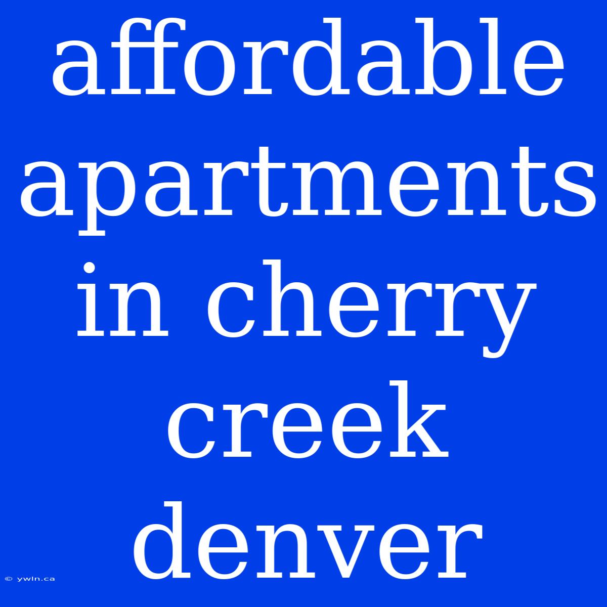 Affordable Apartments In Cherry Creek Denver