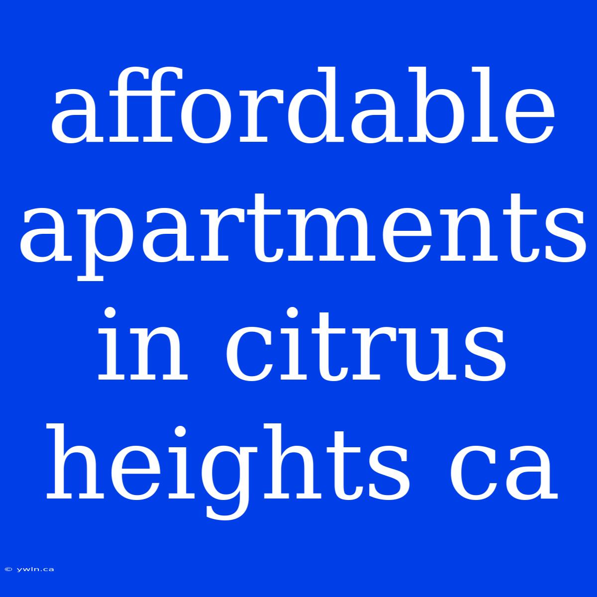 Affordable Apartments In Citrus Heights Ca