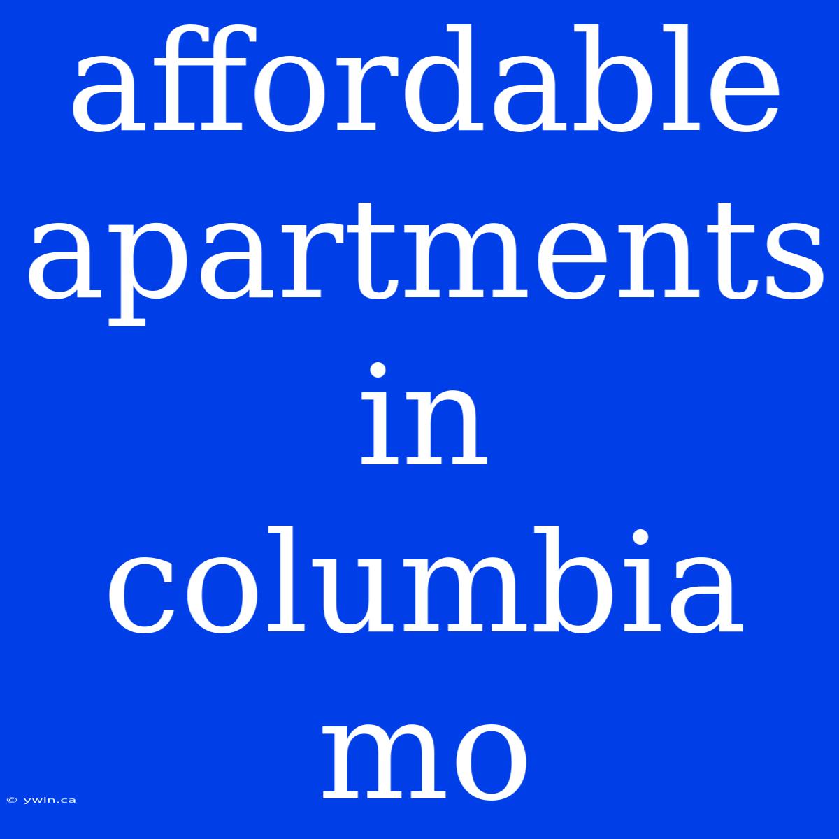 Affordable Apartments In Columbia Mo