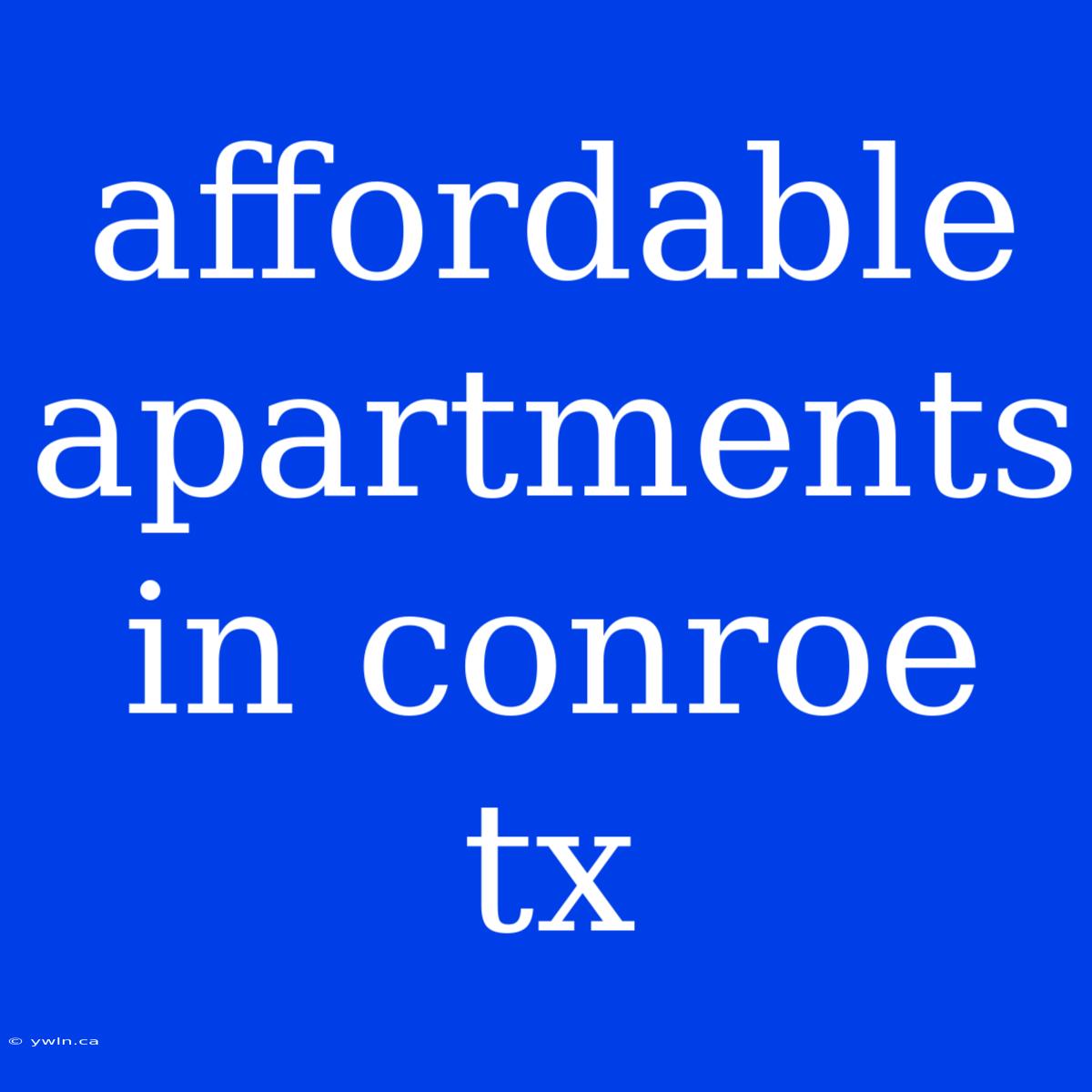 Affordable Apartments In Conroe Tx