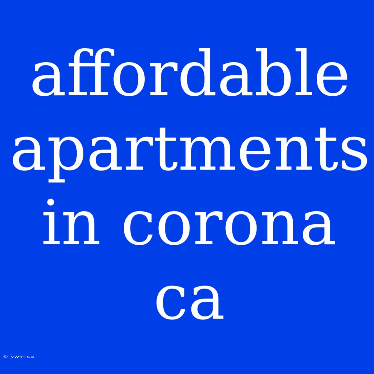 Affordable Apartments In Corona Ca