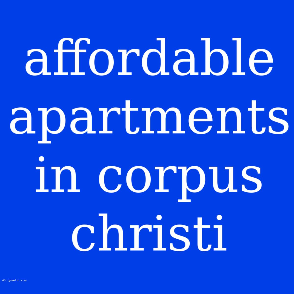 Affordable Apartments In Corpus Christi