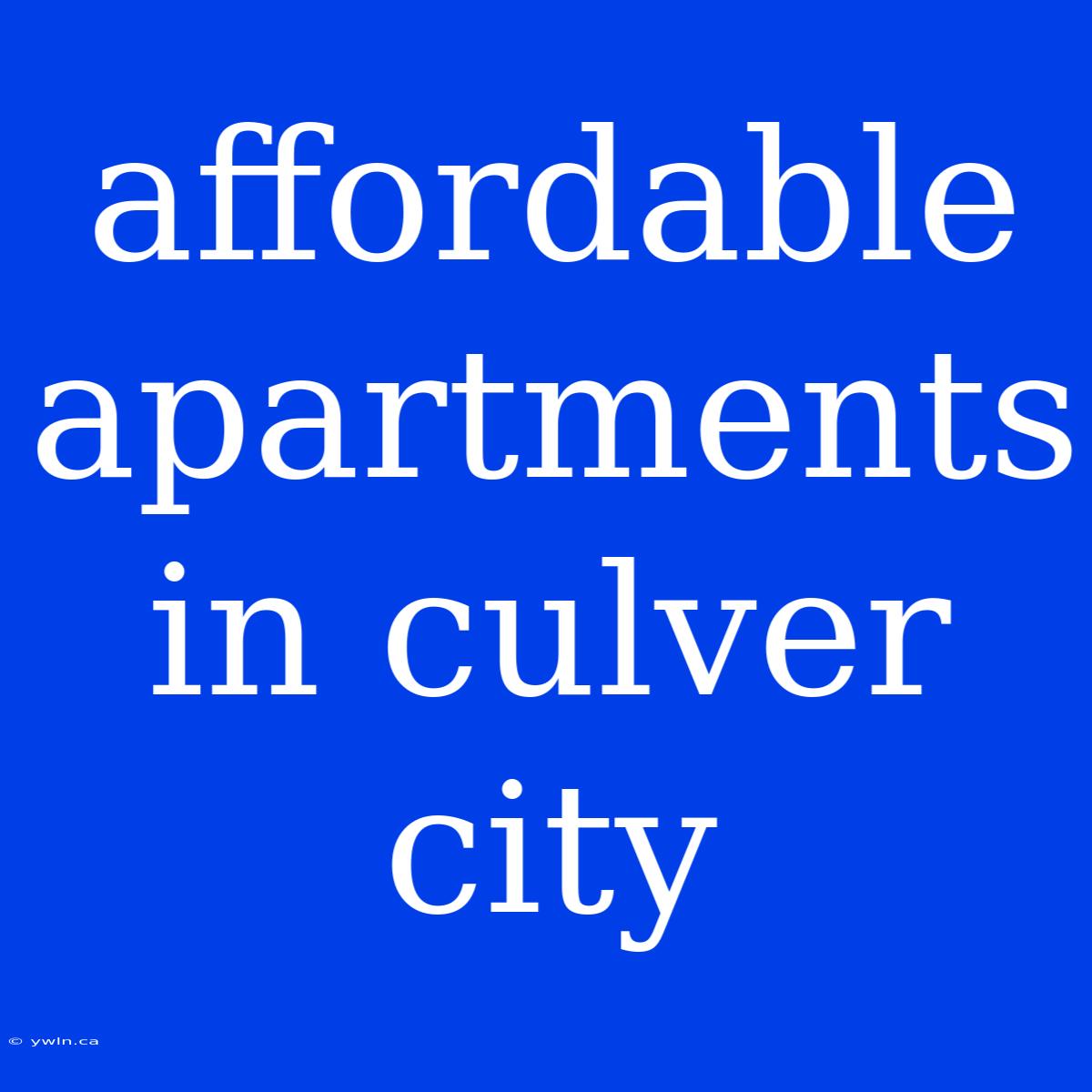 Affordable Apartments In Culver City