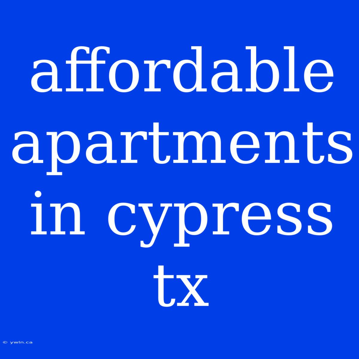 Affordable Apartments In Cypress Tx