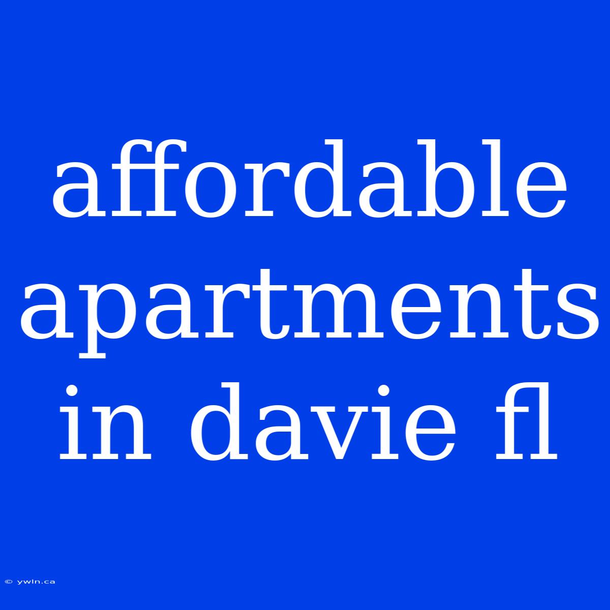 Affordable Apartments In Davie Fl