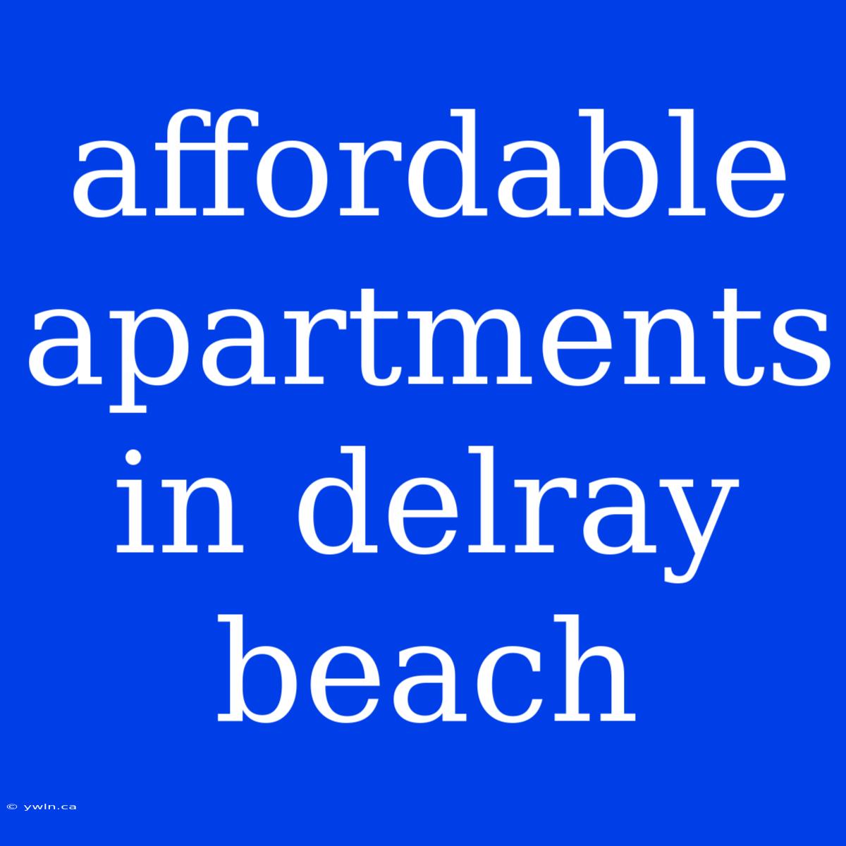 Affordable Apartments In Delray Beach