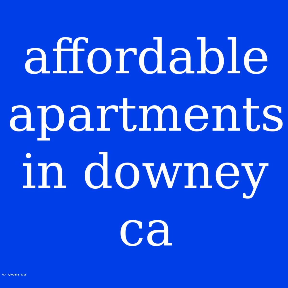 Affordable Apartments In Downey Ca