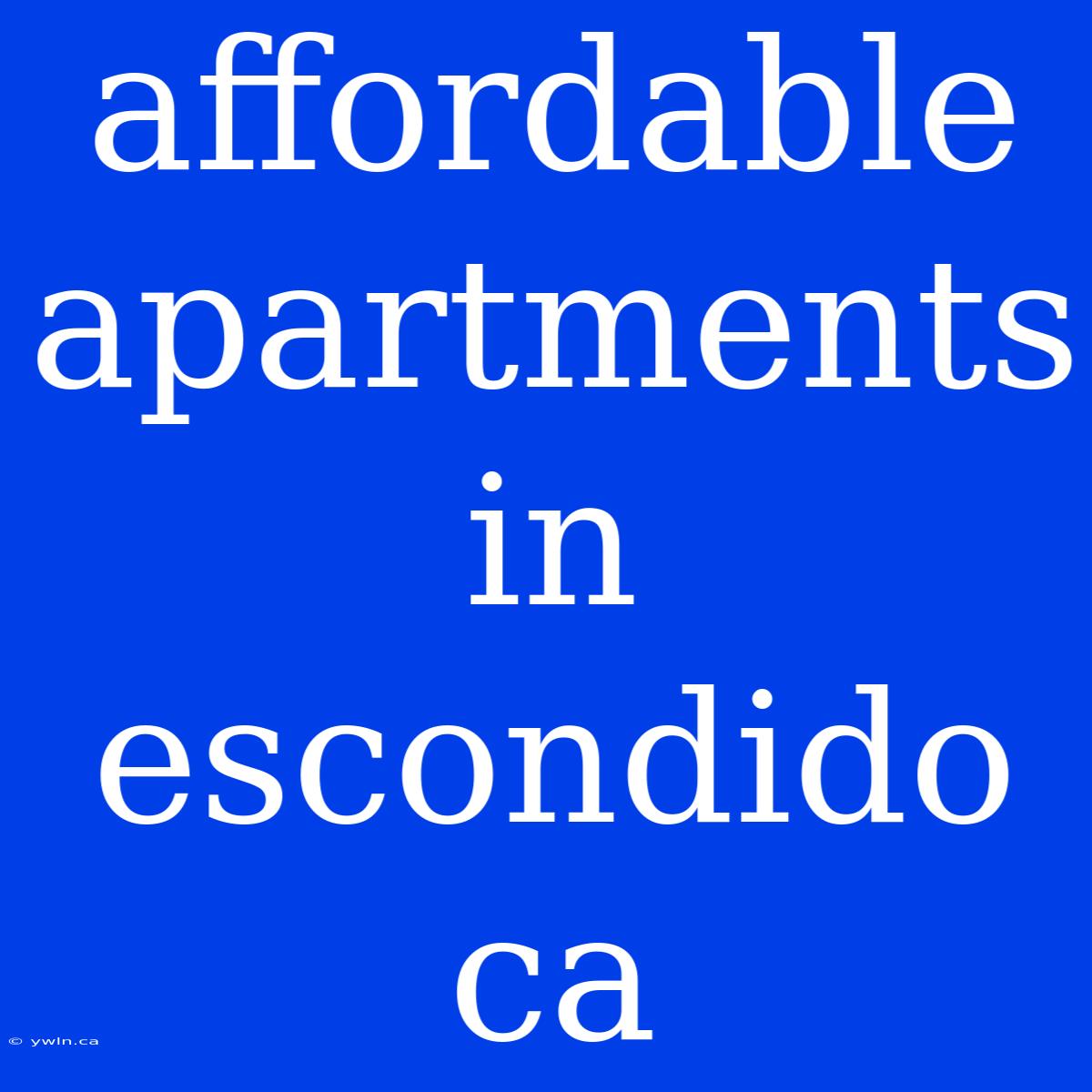 Affordable Apartments In Escondido Ca