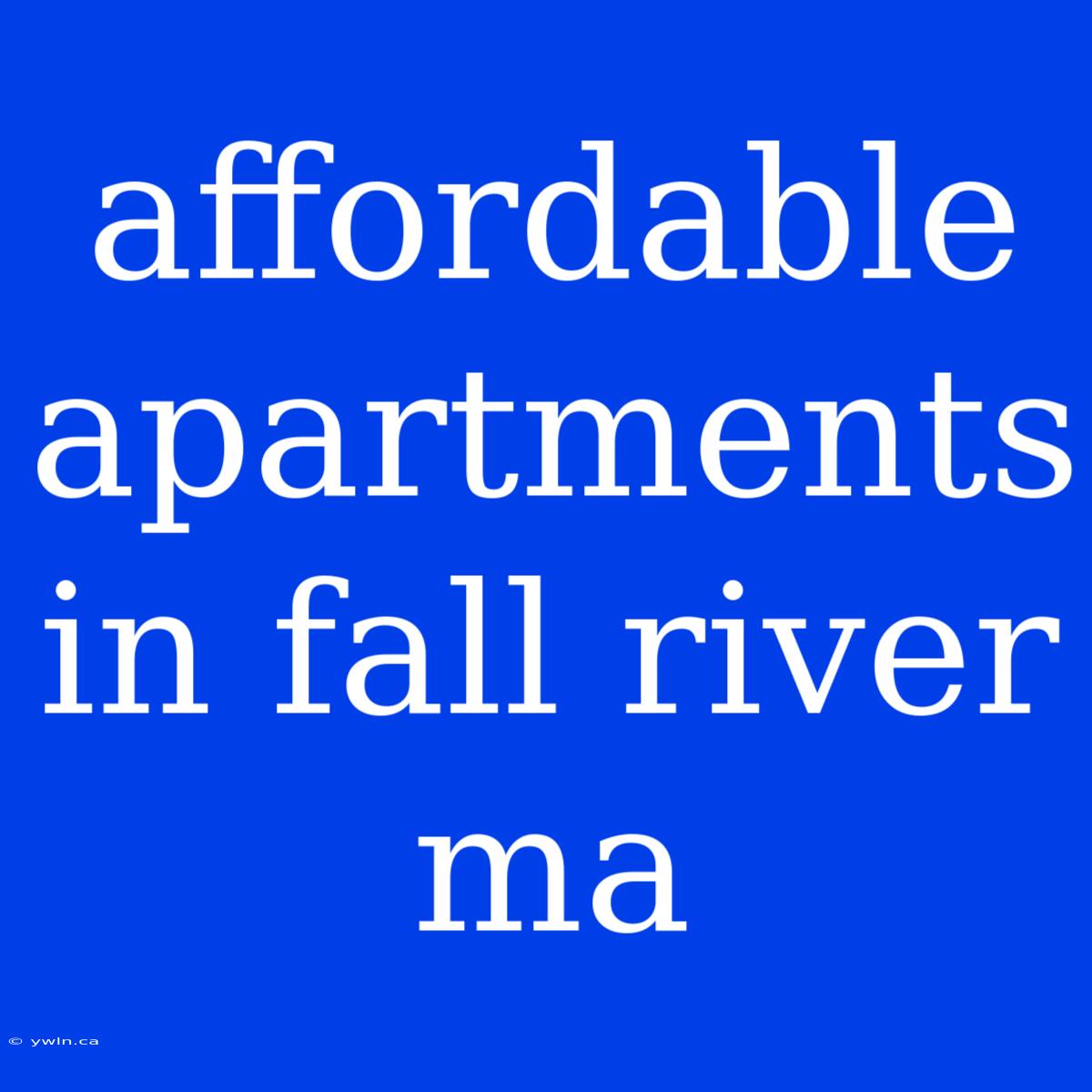 Affordable Apartments In Fall River Ma