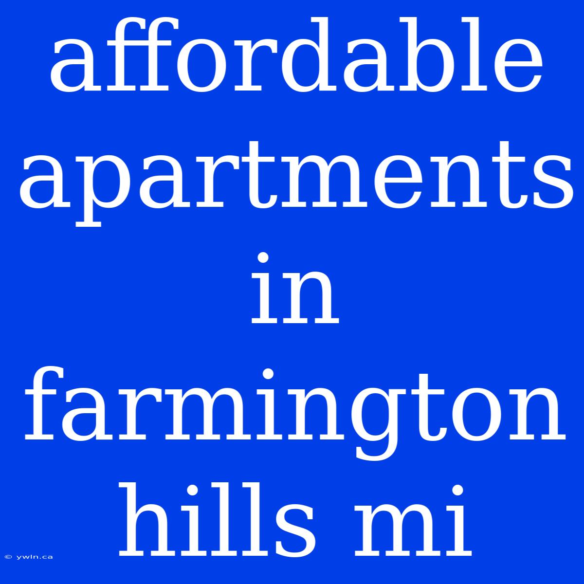 Affordable Apartments In Farmington Hills Mi