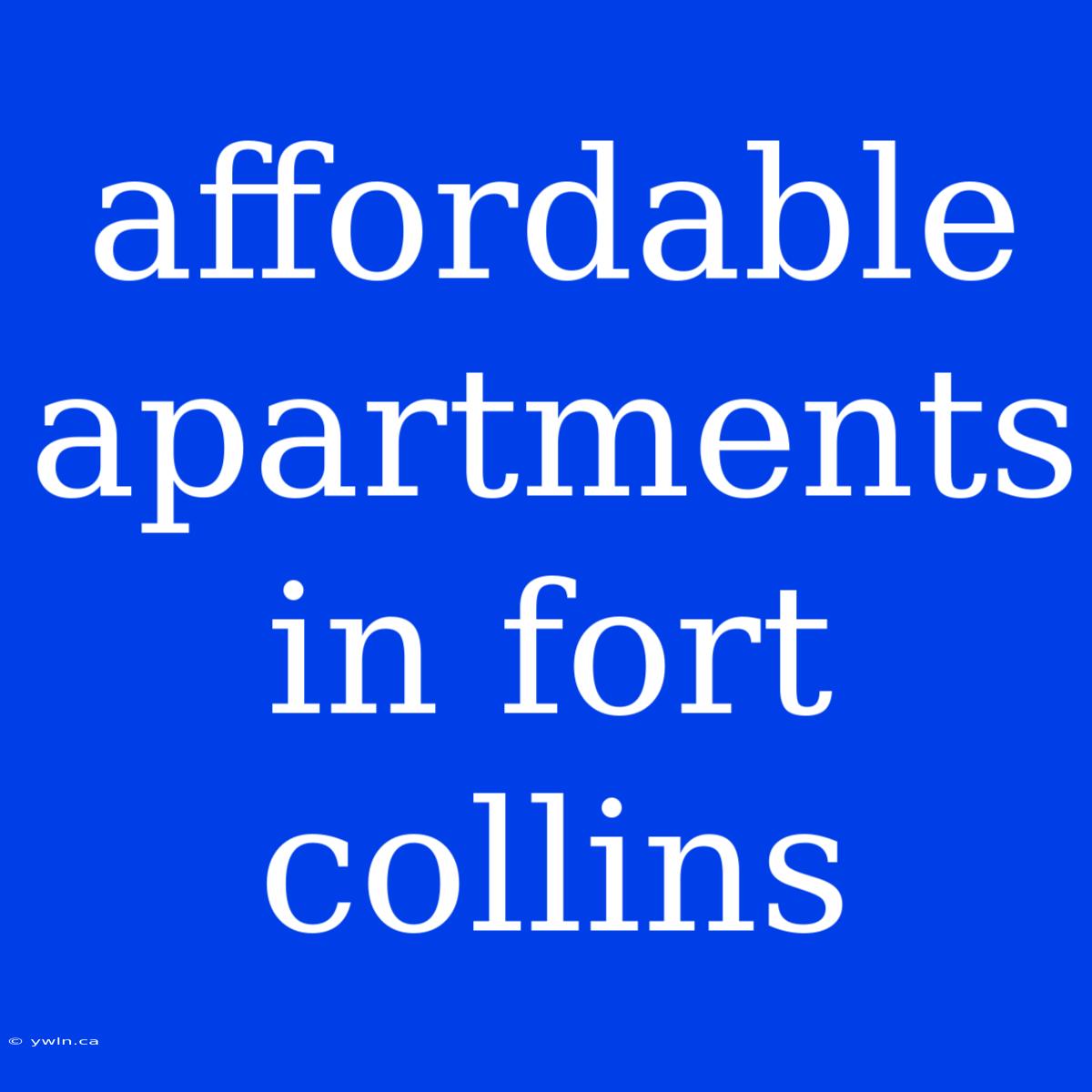 Affordable Apartments In Fort Collins