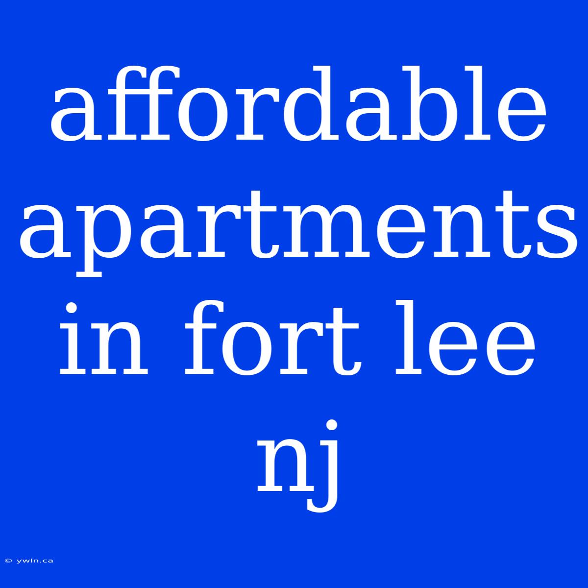 Affordable Apartments In Fort Lee Nj